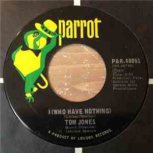 Tom Jones - I (Who Have Nothing) / Stop Breaking My Heart