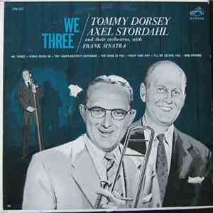 Tommy Dorsey & Axel Stordahl With Frank Sinatra - We Three