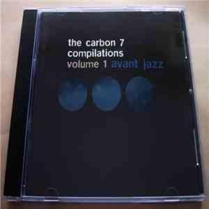 Various - The Carbon 7 Compilations - Volume 1 Avant Jazz