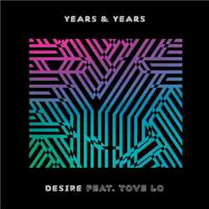 Years & Years Featuring Tove Lo - Desire