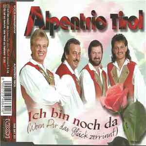 Alpentrio Tirol - Ich Bin Noch Da (Wenn Dir Das Glück Zerrinnt)