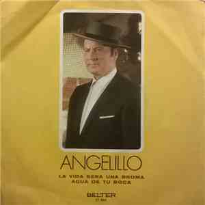 Angelillo - La Vida Sera Una Broma / Agua De Tu Boca