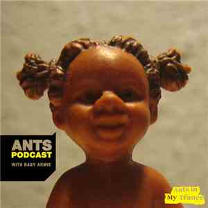 Baby Armie - ANTS Podcast #010: Return Of The Banger