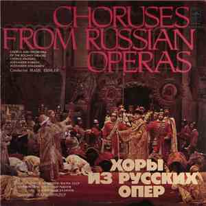 Bolshoi Theatre Orchestra, Chorus Of The Bolshoi Theatre, Mark Ermler, Александр Рыбнов Aleksander Rybnov Aleksander Khazanov - Choruses From Russian Operas