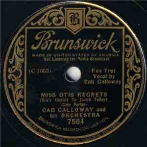 Cab Calloway And His Orchestra - Miss Otis Regrets (She's Unable To Lunch Today) / Nagasaki