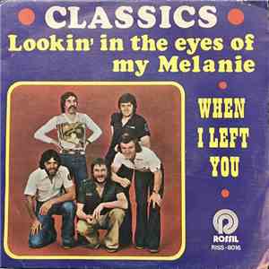 Classics - Lookin' In The Eyes Of My Melanie / When I Left You