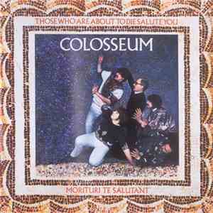 Colosseum - Those Who Are About To Die Salute You