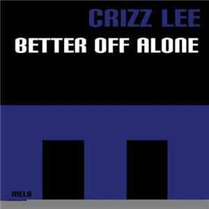 Crizz Lee - Better Off Alone