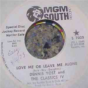 Dennis Yost & The Classics IV - Love Me Or Leave Me Alone / I Knew It Would Happen