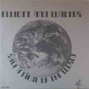 Elliott And Walter - Save A Piece Of The World