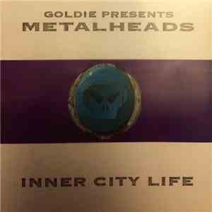 Goldie Presents Metalheads - Inner City Life