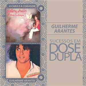 Guilherme Arantes - A Cara E A Coragem / Guilherme Arantes