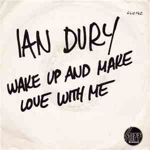 Ian Dury - Wake Up And Make Love With Me