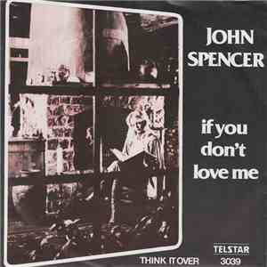 John Spencer - If You Don't Love Me