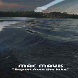 Mac Mavis - Report From The Lake