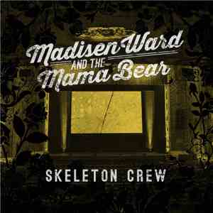Madisen Ward And The Mama Bear - Skeleton Crew