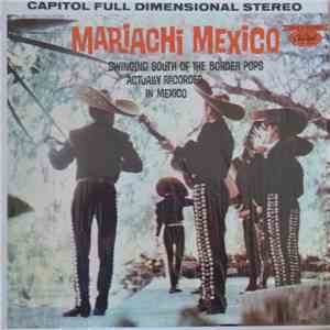 Mariachi Mexico - Swinging South Of The Border Pops Actually Recorded In Mexico