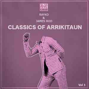 Rayko & James Rod - Classics Of Arrikitaun Vol 3