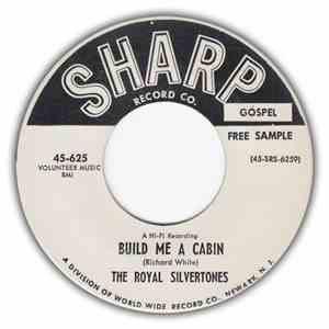 Royal Silvertones - Build Me A Cabin / Savior, Don't Pass Me By