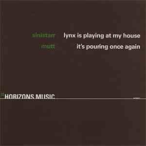Sinistarr / Mutt - Lynx Is Playing At My House / It's Pouring Once Again