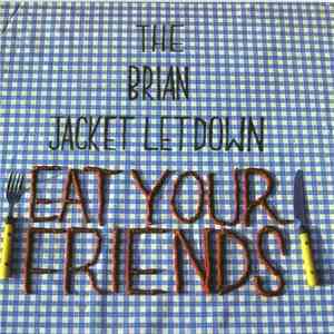 The Brian Jacket Letdown - Eat Your Friends