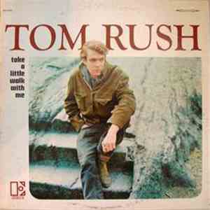 Tom Rush - Take A Little Walk With Me