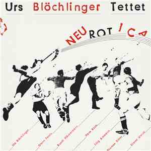 Urs Blöchlinger Tettet - Neurotica