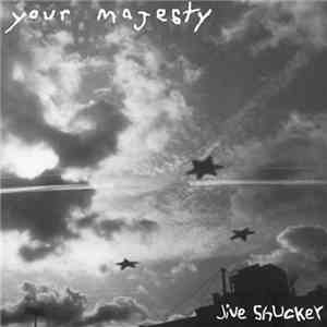 Your Majesty - Jive Shucker