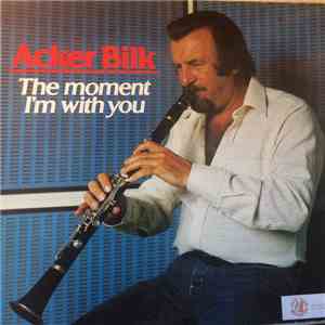 Acker Bilk - The Moment I'm With You