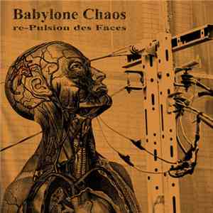 Babylone Chaos - Re-pulsion Des Faces