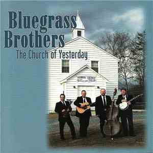 Bluegrass Brothers - The Church Of Yesterday