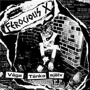 Ferocious X - Våga Tänka Själv E.P.