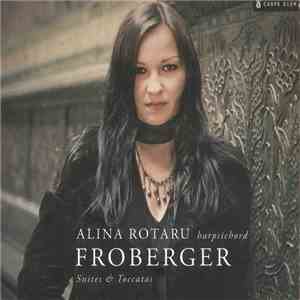 Froberger Harpischord Alina Rotaru - Suites & Toccatas