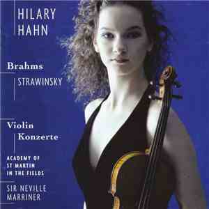 Hilary Hahn, Brahms / Strawinsky / Academy Of St. Martin-in-the-Fields, Sir Neville Marriner - Violin-Konzerte