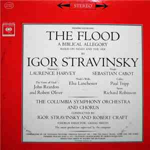 Igor Stravinsky / Laurence Harvey, Columbia Symphony Orchestra, Robert Craft - The Flood - A Biblical Allegory Based On Noah And The Ark