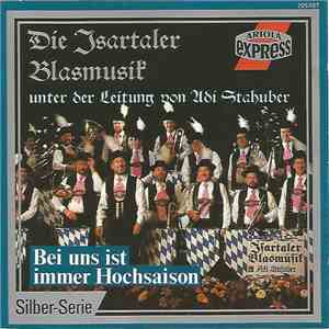 Isartaler Blasmusik - Bei Uns Ist Immer Hochsaison