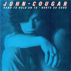 John Cougar - Hand To Hold On To / Hurts So Good