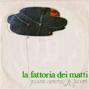 La Fattoria Dei Matti - Pane Amore & Jeans