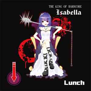 Lunch - The King Of Hardcore "Isabella"