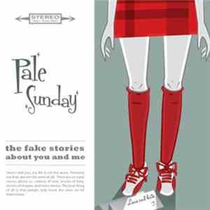 Pale Sunday - The Fake Stories About You And Me