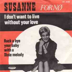 Susanne Fornø - I Don't Want To Live Without Your Love / Rock A Bye Your Baby With A Dixie Melody