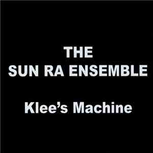 The Sun Ra Ensemble / Dewey Redman . David Bond  . Ed Blackwell . Marshall Allen . Andrew White - Klee's Machine / The Key Of Life