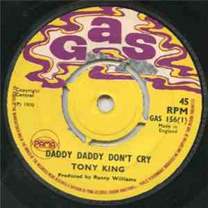 Tony King  - Daddy Daddy Don't Cry / I Like It