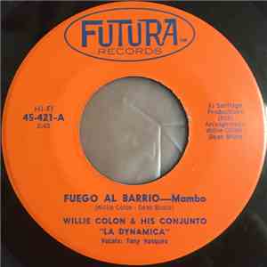 Willie Colón & His Conjunto "La Dynamica" - Fuego Al Barrio