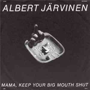 Albert Järvinen - Mama, Keep Your Big Mouth Shut / Buzz The Jerk