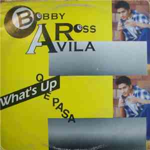 Bobby Ross Avila - Que Pasa - What's Up?