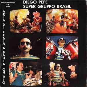 Diego Pepe Supergruppo Brasil - Aria Di Festa A Bahia / Oh Rio