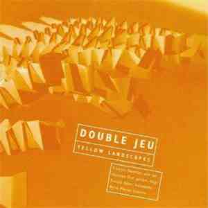 Double Jeu  - Yellow Landscapes