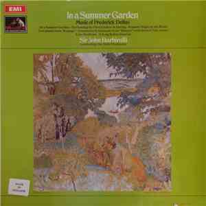 Frederick Delius - Hallé Orchestra Conducted By Sir John Barbirolli - In A Summer Garden, Music Of Frederick Delius