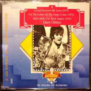 Gary Glitter - I Love You Love Me Love / I'm The Leader Of The Gang / Hello, Hello I'm Back Again